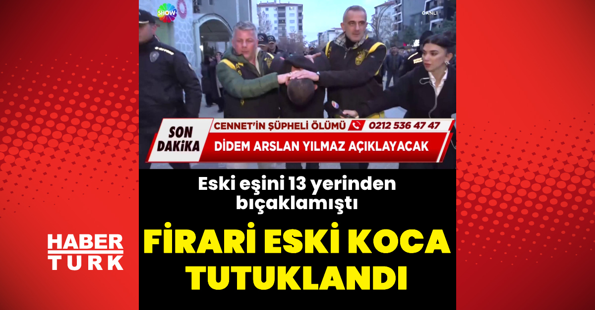 Eski eşini 13 yerinden bıçaklayan firari eski koca tutuklandı